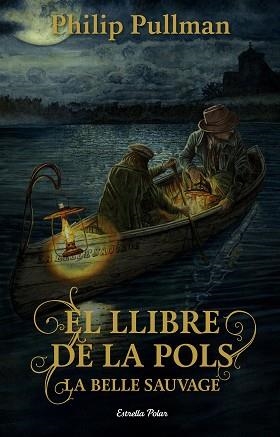 LLIBRE DE LA POLS, EL . LA BELLE SAUVAGE | 9788491373896 | PULLMAN, PHILIP | Llibreria Aqualata | Comprar libros en catalán y castellano online | Comprar libros Igualada