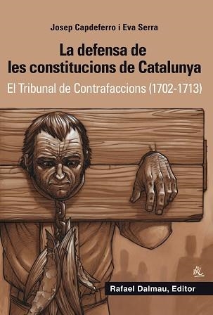 DEFENSA DE LES CONSTITUCIONS DE CATALUNYA, LA | 9788423208265 | CAPDEFERRO I PLA, JOSEP / SERRA I PUIG, EVA | Llibreria Aqualata | Comprar llibres en català i castellà online | Comprar llibres Igualada