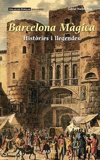 BARCELONA MÀGICA HISTÒRIES I LLEGENDES | 9788492811960 | MARTÍN I ROIG, GABRIEL | Llibreria Aqualata | Comprar llibres en català i castellà online | Comprar llibres Igualada