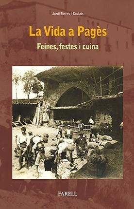 VIDA A PAGÈS, LA. FEINES, FESTES I CUINA | 9788492811878 | TORRES SOCIATS, JORDI | Llibreria Aqualata | Comprar libros en catalán y castellano online | Comprar libros Igualada