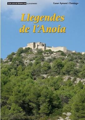 LLEGENDES DE L'ANOIA | 9788492811977 | AYMAMÍ I DOMINGO, GENER | Llibreria Aqualata | Comprar llibres en català i castellà online | Comprar llibres Igualada