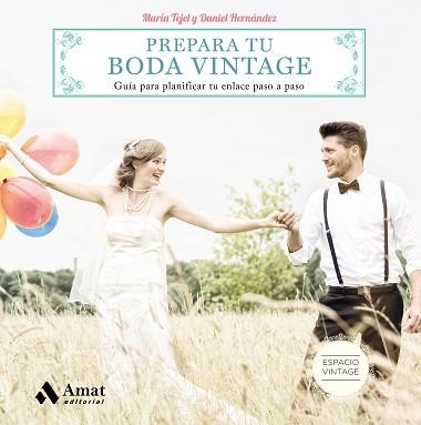 PREPARA TU BODA VINTAGE | 9788497358705 | TEJEL, MARÍA / HERNÁNDEZ, DANIEL | Llibreria Aqualata | Comprar llibres en català i castellà online | Comprar llibres Igualada