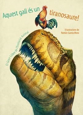 AQUEST GALL ES UN TIRANOSAURE! | 9788468253534 | M. BANFI, CRISTINA / PERABONI, CRISTINA /  MABEL SCHIAVO, RITA / ASSOCIAZIONE DIDATTICA MUSEALE | Llibreria Aqualata | Comprar llibres en català i castellà online | Comprar llibres Igualada