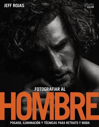 FOTOGRAFIAR AL HOMBRE | 9788441539662 | ROJAS, JEFF | Llibreria Aqualata | Comprar llibres en català i castellà online | Comprar llibres Igualada