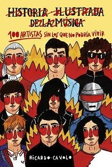 100 ARTISTAS SIN LOS QUE NO PODRÍA VIVIR. HISTORIA ILUSTRADA DE LA MÚSICA | 9788416890453 | CAVOLO, RICARDO | Llibreria Aqualata | Comprar llibres en català i castellà online | Comprar llibres Igualada