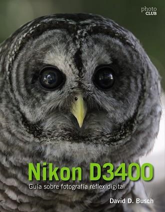 NIKON D3400.  GUÍA SOBRE FOTOGRAFÍA RÉFLEX DIGITAL | 9788441539563 | D. BUSCH, DAVID | Llibreria Aqualata | Comprar llibres en català i castellà online | Comprar llibres Igualada