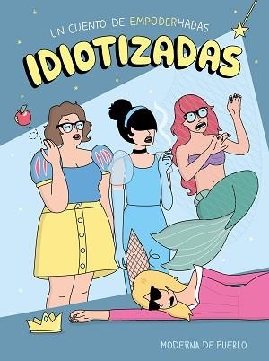 IDIOTIZADAS | 9788408176886 | MODERNA DE PUEBLO | Llibreria Aqualata | Comprar llibres en català i castellà online | Comprar llibres Igualada