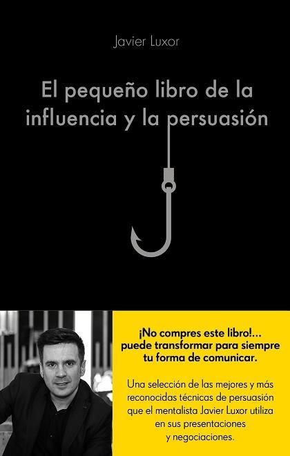 PEQUEÑO LIBRO DE LA INFLUENCIA Y LA PERSUASIÓN, EL | 9788416928330 | LUXOR, JAVIER | Llibreria Aqualata | Comprar llibres en català i castellà online | Comprar llibres Igualada