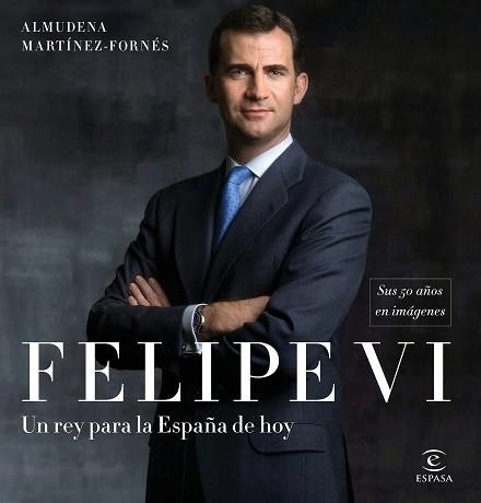 FELIPE VI: UN REY PARA LA ESPAÑA DE HOY | 9788467050783 | MARTÍNEZ-FORNÉS, ALMUDENA | Llibreria Aqualata | Comprar llibres en català i castellà online | Comprar llibres Igualada