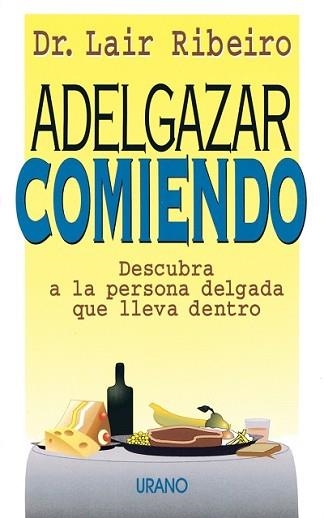 ADELGAZAR COMIENDO.DESCUBRA A LA PERSONA DELGADA | 9788479531171 | RIBEIRO, LAIR | Llibreria Aqualata | Comprar llibres en català i castellà online | Comprar llibres Igualada