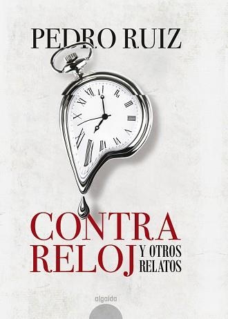 CONTRA RELOJ Y OTROS RELATOS | 9788490678572 | RUIZ, PEDRO | Llibreria Aqualata | Comprar llibres en català i castellà online | Comprar llibres Igualada