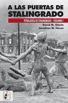 A LAS PUERTAS DE STALINGRADO | 9788494518799 | GLANTZ, DAVID M./HOUSE, JONATHAN M. | Llibreria Aqualata | Comprar llibres en català i castellà online | Comprar llibres Igualada