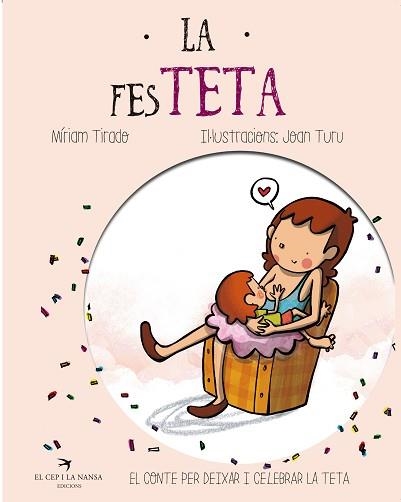 FESTETA, LA. EL CONTE PER DEIXAR I CELEBRAR LA TETA | 9788417000264 | TIRADO TORRAS, MÍRIAM / TURU, JOAN (IL·LUSTRADOR) | Llibreria Aqualata | Comprar llibres en català i castellà online | Comprar llibres Igualada