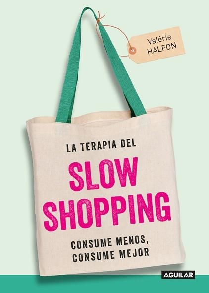 TERAPIA DEL SLOW SHOPPING, LA | 9788403515949 | HALFON, VALÉRIE | Llibreria Aqualata | Comprar llibres en català i castellà online | Comprar llibres Igualada