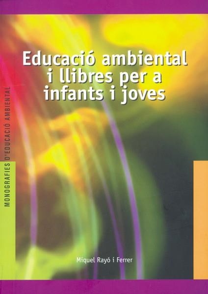 EDUCACIO AMBIENTAL I LLIBRES PER A INFANTS I JOVES | 9788489754263 | RAYO I FERRER | Llibreria Aqualata | Comprar llibres en català i castellà online | Comprar llibres Igualada