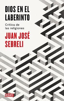 DIOS EN EL LABERINTO | 9788499928296 | SEBRELI, JUAN JOSÉ | Llibreria Aqualata | Comprar llibres en català i castellà online | Comprar llibres Igualada