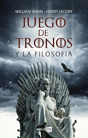 JUEGO DE TRONOS Y LA FILOSOFÍA | 9788416867929 | IRWIN, WILLIAM / JACOBY, HENRY | Llibreria Aqualata | Comprar llibres en català i castellà online | Comprar llibres Igualada