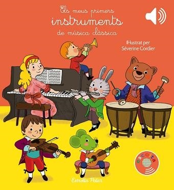 MEUS PRIMERS INSTRUMENTS DE MÚSICA CLÀSSICA, ELS | 9788491373643 | CORDIER, SEVERINE | Llibreria Aqualata | Comprar llibres en català i castellà online | Comprar llibres Igualada