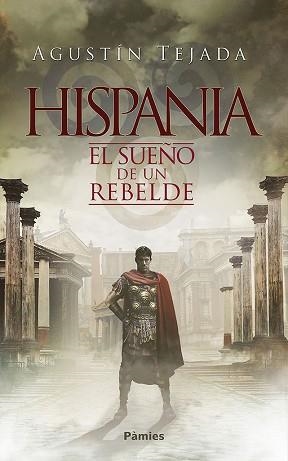 HISPANIA EL SUEÑO DE UN REBELDE | 9788416970711 | TEJADA, AGUSTÍN | Llibreria Aqualata | Comprar llibres en català i castellà online | Comprar llibres Igualada