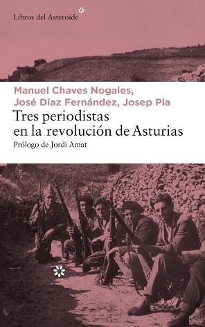 TRES PERIODISTAS EN LA REVOLUCIÓN DE ASTURIAS | 9788417007065 | PLA, JOSEP / CHAVES NOGALES, MANUEL / DÍAZ FERNÁNDEZ, JOSÉ | Llibreria Aqualata | Comprar llibres en català i castellà online | Comprar llibres Igualada