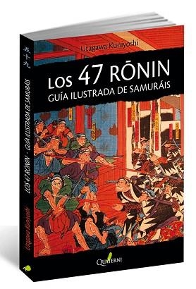 LOS 47 RONIN. GUÍA ILUSTRADA DE SAMURÁIS | 9788494616037 | KUNIYOSHI, UTAGAWA | Llibreria Aqualata | Comprar llibres en català i castellà online | Comprar llibres Igualada