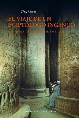 VIAJE DE UN EGIPTOLOGO INGENUO, EL | 9788415374138 | VIVAS, TITO | Llibreria Aqualata | Comprar llibres en català i castellà online | Comprar llibres Igualada