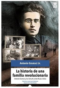 HISTORIA DE UNA FAMILIA REVOLUCIONARIA, LA | 9788416537280 | GRAMSCI JR., ANTONIO | Llibreria Aqualata | Comprar llibres en català i castellà online | Comprar llibres Igualada