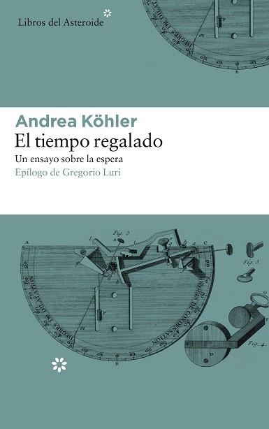 TIEMPO REGALADO, EL. UN ENSAYO SOBRE LA ESPERA | 9788417007331 | KÖHLER, ANDREA | Llibreria Aqualata | Comprar llibres en català i castellà online | Comprar llibres Igualada