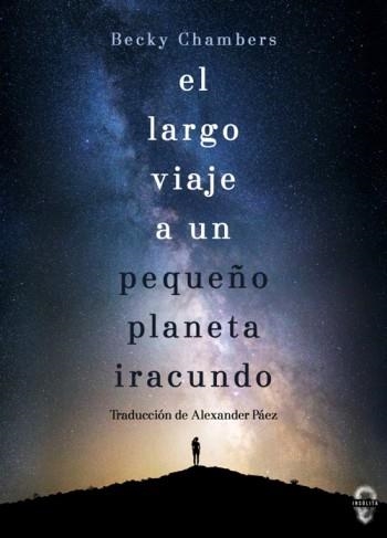 LARGO VIAJE A UN PEQUEÑO PLANETA IRACUNDO, EL | 9788494702044 | CHAMBERS, BECKY | Llibreria Aqualata | Comprar llibres en català i castellà online | Comprar llibres Igualada