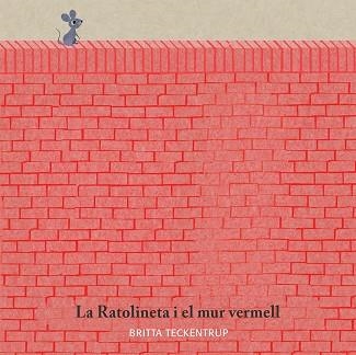 RATOLINETA I EL MUR VERMELL, LA | 9788417123185 | BRITTA TECKENTRUP | Llibreria Aqualata | Comprar llibres en català i castellà online | Comprar llibres Igualada