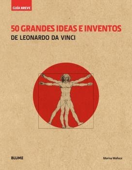 GUÍA BREVE. 50 GRANDES IDEAS E INVENTOS DE LEONARDO DA VINCI (RÚSTICA) | 9788417056100 | WALLACE, MARINA | Llibreria Aqualata | Comprar llibres en català i castellà online | Comprar llibres Igualada