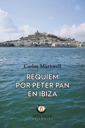 RÉQUIEM POR PETER PAN EN IBIZA | 9788494618505 | MARTORELL, CARLOS | Llibreria Aqualata | Comprar llibres en català i castellà online | Comprar llibres Igualada