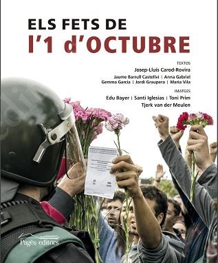 FETS DE L'1 D'OCTUBRE 2017, ELS | 9788499759265 | CAROD-ROVIRA, JOSEP-LLUÍS/BARRULL CASTELLVÍ, JAUME/GABRIEL SABATÉ, ANNA/GARCIA FÀBREGA, GEMMA/GRAUPE | Llibreria Aqualata | Comprar llibres en català i castellà online | Comprar llibres Igualada