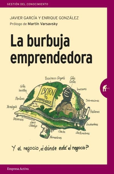 BURBUJA EMPRENDEDORA, LA | 9788492921805 | GARCÍA, JAVIER / GONZÁLEZ ARBUÉS, ENRIQUE | Llibreria Aqualata | Comprar libros en catalán y castellano online | Comprar libros Igualada