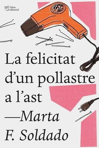 FELICITAT D'UN POLLASTRE A L'AST, LA | 9788494782923 | F. SOLDADO, MARTA | Llibreria Aqualata | Comprar llibres en català i castellà online | Comprar llibres Igualada