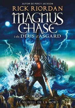 MAGNUS CHASE I ELS DÉUS D'ASGARD 3. EL VAIXELL DE LA MORT | 9788424662424 | RIORDAN, RICK | Llibreria Aqualata | Comprar llibres en català i castellà online | Comprar llibres Igualada