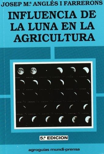 INFLUENCIA DE LA LUNA EN LA AGRICULTURA | 9788471144362 | ANGLES I FARRERONS,JOSEP Mª | Llibreria Aqualata | Comprar llibres en català i castellà online | Comprar llibres Igualada