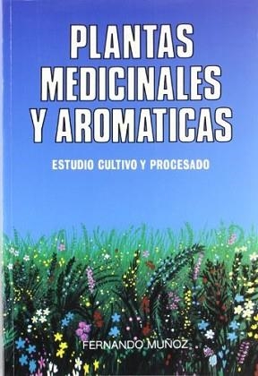 PLANTAS MEDICINALES Y AROMATICAS | 9788471146243 | MUÑOZ,FERNANDO | Llibreria Aqualata | Comprar llibres en català i castellà online | Comprar llibres Igualada