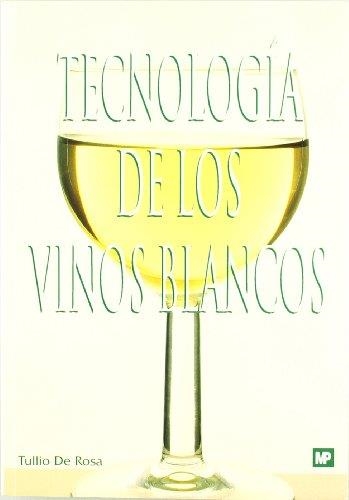 TECNOLOGIA DE LOS VINOS BLANCOS | 9788471147004 | ROSA, TULIO DE | Llibreria Aqualata | Comprar llibres en català i castellà online | Comprar llibres Igualada