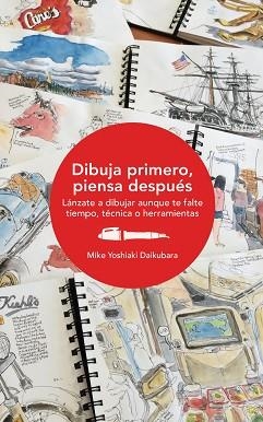 DIBUJA PRIMERO, PIENSA DESPUÉS | 9788425230868 | DAIKUBARA, MIKE YOSHIAKI | Llibreria Aqualata | Comprar llibres en català i castellà online | Comprar llibres Igualada