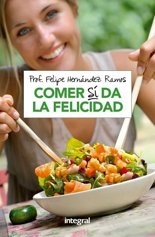 COMER SI DA LA FELICIDAD | 9788490569191 | HERNANDEZ RAMOS, FELIPE | Llibreria Aqualata | Comprar llibres en català i castellà online | Comprar llibres Igualada