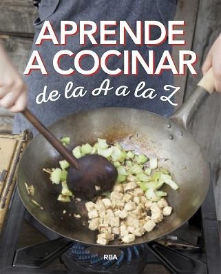 APRENDE A COCINAR DE LA A A LA Z | 9788490569870 | Llibreria Aqualata | Comprar llibres en català i castellà online | Comprar llibres Igualada