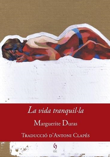 VIDA TRANQUIL·LA, LA | 9788494748431 | DURAS, MARGUERITE | Llibreria Aqualata | Comprar llibres en català i castellà online | Comprar llibres Igualada