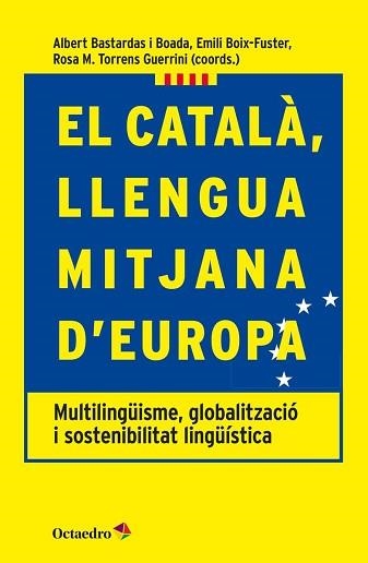 CATALÀ, LLENGUA MITJANA D'EUROPA, LA | 9788417219093 | BASTARDAS I BOADA, ALBERT / BOIX-FUSTER, EMILI / TORRENS GUERINI, ROSA M. | Llibreria Aqualata | Comprar llibres en català i castellà online | Comprar llibres Igualada