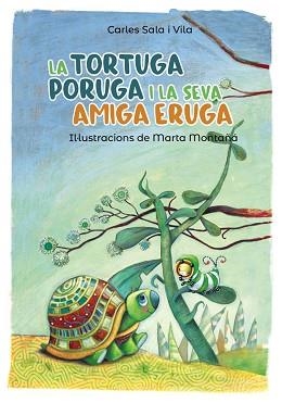 TORTUGA PORUGA I LA SEVA AMIGA ERUGA, LA | 9788448945800 | SALA I VILA, CARLES | Llibreria Aqualata | Comprar llibres en català i castellà online | Comprar llibres Igualada