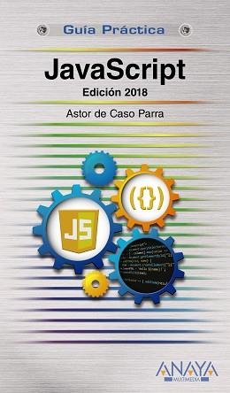 JAVASCRIPT. EDICIÓN 2018 | 9788441539822 | DE CASO PARRA, ASTOR | Llibreria Aqualata | Comprar llibres en català i castellà online | Comprar llibres Igualada