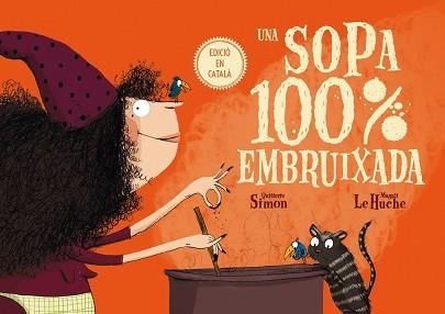 SOPA 100% EMBRUIXADA, UNA (CAT) | 9788491451556 | QUITTERIE, SIMON / LE HUCHE, MAGALI | Llibreria Aqualata | Comprar llibres en català i castellà online | Comprar llibres Igualada