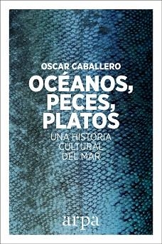 OCÉANOS, PECES, PLATOS | 9788416601639 | CABALLERO, OSCAR | Llibreria Aqualata | Comprar llibres en català i castellà online | Comprar llibres Igualada