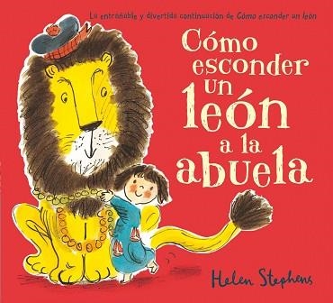 CÓMO ESCONDER UN LEÓN A LA ABUELA | 9788416075164 | STEPHENS, HELEN | Llibreria Aqualata | Comprar llibres en català i castellà online | Comprar llibres Igualada