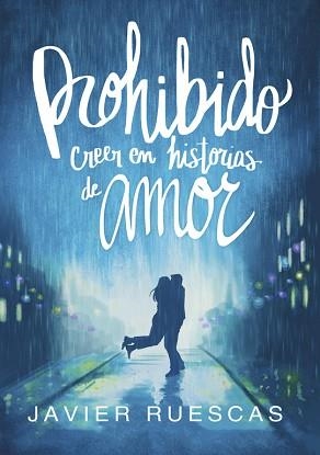 PROHIBIDO CREER EN HISTORIAS DE AMOR | 9788490437797 | RUESCAS, JAVIER | Llibreria Aqualata | Comprar libros en catalán y castellano online | Comprar libros Igualada